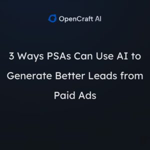 3 Ways PSAs Can Use AI to Generate Better Leads from Paid Ads
