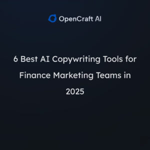 6 Best AI Copywriting Tools for Finance Marketing Teams in 2025