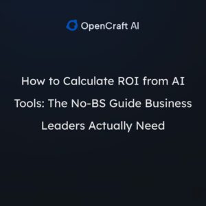How to Calculate ROI from AI Tools: The No-BS Guide Business Leaders Actually Need