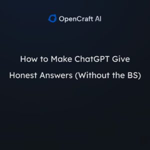 How to Make ChatGPT Give Honest Answers (Without the BS)