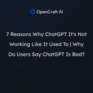 7 Reasons Why ChatGPT Is Not Working Like It Used To | Why Do Users Say ChatGPT Is Bad?