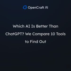 Which AI Is Better Than ChatGPT? We Compare 10 Tools to Find Out