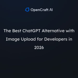 The Best ChatGPT Alternative with Image Upload for Developers in 2026