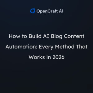 How to Build AI Blog Content Automation: Every Method That Works in 2026