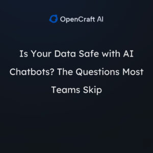 Is Your Data Safe with AI Chatbots? The Questions Most Teams Skip