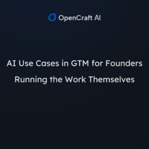 AI Use Cases in GTM for Founders Running the Work Themselves
