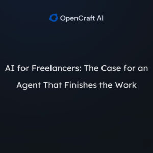 AI for Freelancers: The Case for an Agent That Finishes the Work