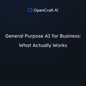 General Purpose AI for Business: What Actually Works